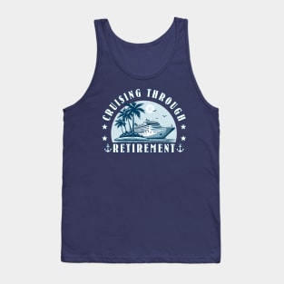 Cruise Cruising Through Retirement Cruise Vacation Tank Top